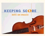 Go to Keeping Score: MTT on Music at PBS.org